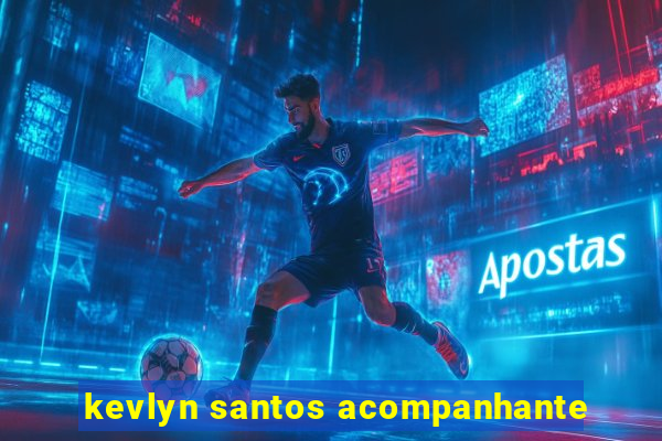 kevlyn santos acompanhante